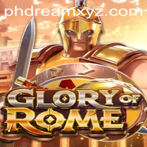 Exploring the Thrilling World of GloryofRome: The Strategy Game with PHDream